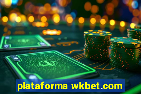 plataforma wkbet.com